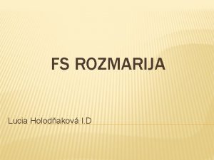 FS ROZMARIJA Lucia Holodakov I D OBSAH Zaloenie