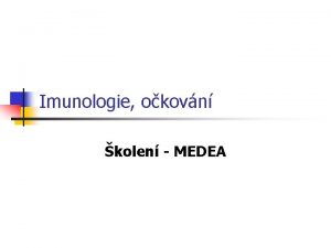 Imunologie okovn kolen MEDEA Imunologie n n n