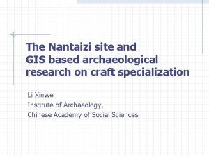 The Nantaizi site and GIS based archaeological research