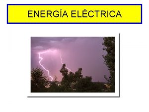 ENERGA ELCTRICA ENERGIA ELECTRICA INDICE CONCEPTO DE ENERGIA