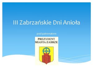 III Zabrzaskie Dni Anioa pod patronatem 12 2014