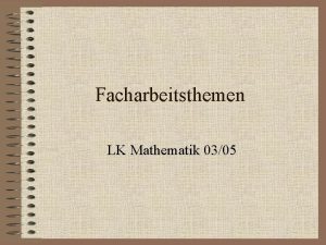 Facharbeitsthemen LK Mathematik 0305 Matrizen und einige Anwendungen