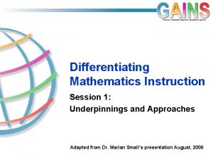 Differentiating Mathematics Instruction Session 1 Underpinnings and Approaches