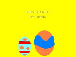 BOBS BIG EASTER BY Cadelin Bobs Big Easter