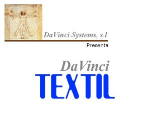 Da Vinci Systems s l Presenta Da Vinci