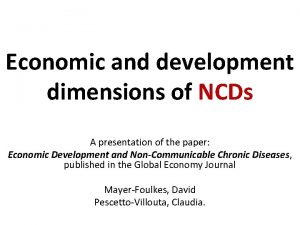 Economic and development dimensions of NCDs A presentation