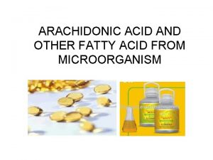 ARACHIDONIC ACID AND OTHER FATTY ACID FROM MICROORGANISM