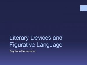 Literary Devices and Figurative Language Keystone Remediation Term