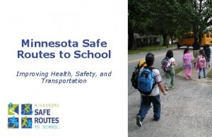 Minnesota Safe Routes to School Improving Health Safety