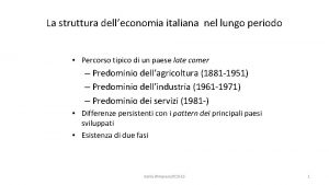 La struttura delleconomia italiana nel lungo periodo Percorso