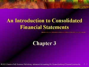 An Introduction to Consolidated Financial Statements Chapter 3