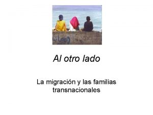 Al otro lado La migracin y las familias