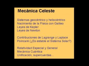 Mecnica Celeste Sistemas geocntrico y heliocntrico Nacimiento de