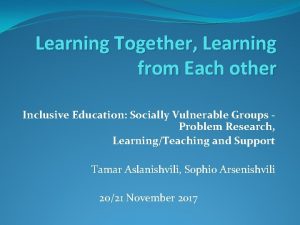 Learning Together Learning from Each other Inclusive Education