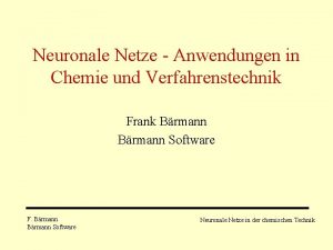 Neuronale Netze Anwendungen in Chemie und Verfahrenstechnik Frank