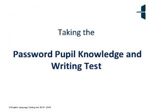 Taking the Password Pupil Knowledge and Writing Test