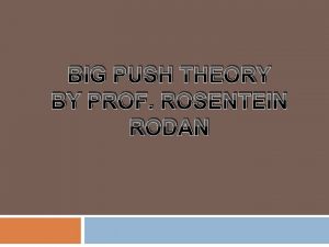 Rodan big push theory