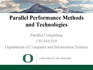Parallel Performance Methods and Technologies Parallel Computing CIS