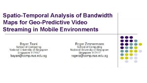 SpatioTemporal Analysis of Bandwidth Maps for GeoPredictive Video