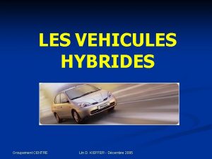 LES VEHICULES HYBRIDES Groupement CENTRE Ltn D KIEFFER