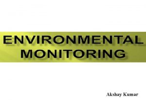 Akshay Kumar ENVIRONMENT Environment consists of the atmosphere