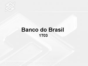 Banco do Brasil 1 T 03 Sistema Financeiro