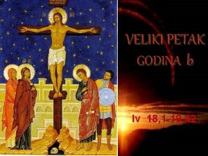 VELIKI PETAK GODINA b Iv 18 1 19