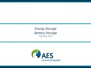Energy Storage Battery Storage February 2014 AES Energy