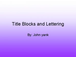 Title Blocks and Lettering By John yank Sheet