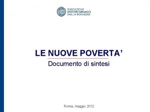 LE NUOVE POVERTA Documento di sintesi Roma maggio