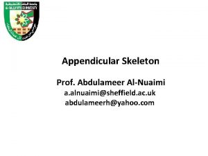 Appendicular Skeleton Prof Abdulameer AlNuaimi a alnuaimisheffield ac