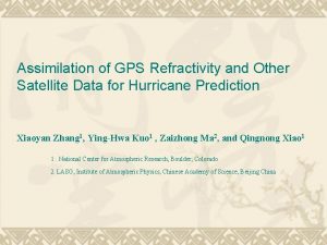 Assimilation of GPS Refractivity and Other Satellite Data