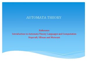 AUTOMATA THEORY Reference Introduction to Automata Theory Languages