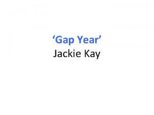 Jackie kay gap year Jackie kay gap year