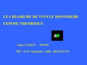 LE CHLORURE DE VINYLE MONOMERE EXPOSE THEORIQUE Alain