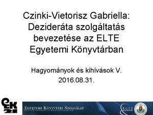 CzinkiVietorisz Gabriella Deziderta szolgltats bevezetse az ELTE Egyetemi