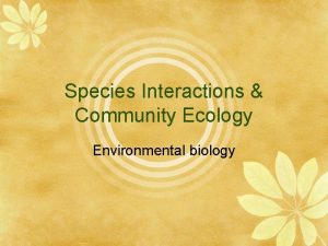 Species Interactions Community Ecology Environmental biology Case Study