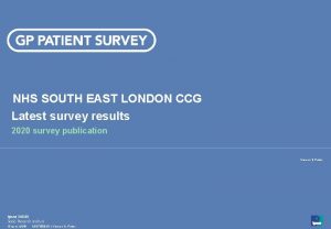 NHS SOUTH EAST LONDON CCG Latest survey results