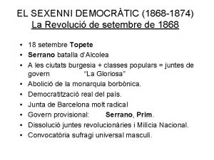 EL SEXENNI DEMOCRTIC 1868 1874 La Revoluci de