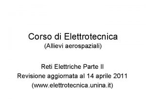 Corso di Elettrotecnica Allievi aerospaziali Reti Elettriche Parte