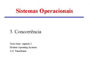 Sistemas Operacionais 3 Concorrncia Texto base captulo 2