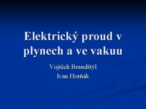 Elektrick proud v plynech a ve vakuu Vojtch