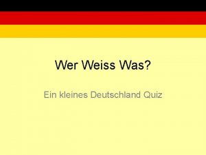 Wer Weiss Was Ein kleines Deutschland Quiz Wieviele