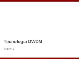 Tecnologia DWDM Version 1 0 Fundamentos de DWDM