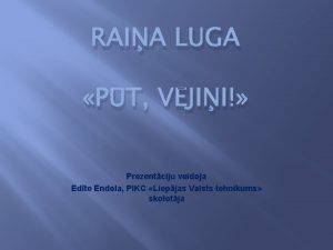 RAIA LUGA PT VJII Prezentciju veidoja Edte Endola