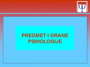 PREDMET I GRANE PSIHOLOGIJE ISTORIJAT Vunt kao osniva