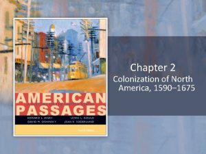 Chapter 2 Colonization of North America 1590 1675
