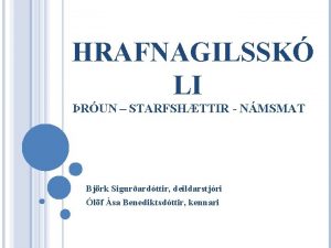 HRAFNAGILSSK LI RUN STARFSHTTIR NMSMAT Bjrk Sigurardttir deildarstjri