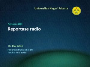 Universitas Negeri Jakarta Sesion 09 Reportase radio Dr