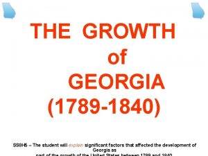 THE GROWTH of GEORGIA 1789 1840 SS 8